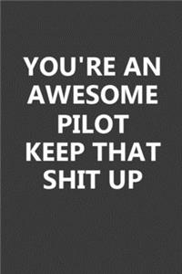 You're An Awesome Pilot Keep That Shit Up
