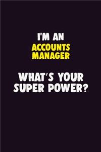 I'M An Accounts Manager, What's Your Super Power?