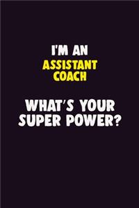 I'M An Assistant Coach, What's Your Super Power?