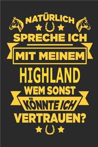 Natürlich spreche ich mit meinem Highland Wem sonst könnte ich vertrauen?