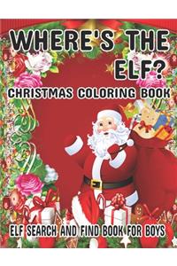 Where's The ELF? Christmas Coloring Book ELF Search And Find Book For Boys