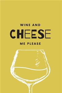 Wine and Cheese Me Please