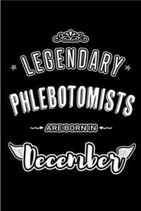 Legendary Phlebotomists are born in December
