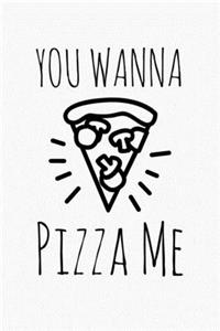 You Wanna Pizza Me?