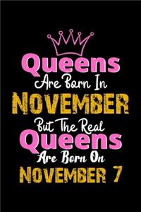 Queens Are Born In November Real Queens Are Born In November 7 Notebook Birthday Funny Gift