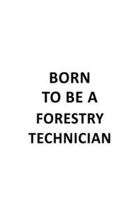 Born To Be A Forestry Technician