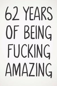 62 Years Of Being Fucking Amazing