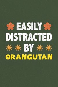 Easily Distracted By Orangutan