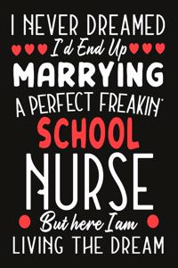 i never dreamed i'd end up marrying a perfect freakin School nurse But Here I am Living The Dream