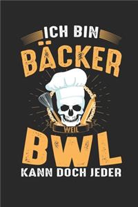 Ich Bin Bäcker Weil Bwl Kann Doch Jede