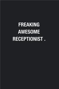 Freaking Awesome Receptionist .