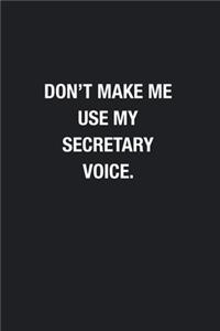 Don't Make Me Use My Secretary Voice.