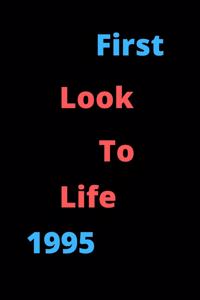 First Look To Life 1995 Notebook Birthday Gift For Women, Men, Boss, Coworkers, Colleagues, Students, Friends, Lined Notebook / Journal Gift, 120 Pages, 6x9, Soft Cover, Matte Finish