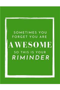 Sometimes You Forget You're Awesome So This Is Your Reminder