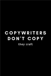 Copywriters Don't Copy They Craft