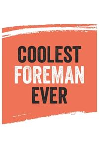 Coolest foreman Ever Notebook, foremans Gifts foreman Appreciation Gift, Best foreman Notebook A beautiful