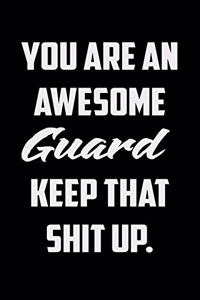 You Are An Awesome Guard Keep That Shit Up