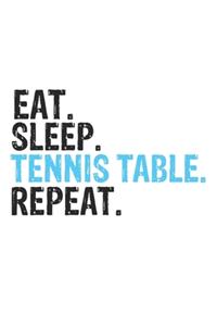 Eat Sleep Tennis Table Repeat Best Gift for Tennis Table Fans Notebook A beautiful