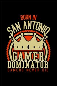 Born in San Antonio Gamer Dominator