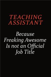 teaching assistant Because Freaking Awesome Is Not An Official Job Title