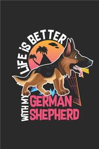 Life Is Better With My German Shepherd