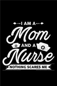 I'm A Mom And A Nurse Nothing Scares Me