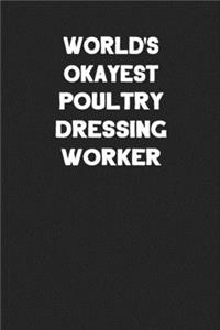 World's Okayest Poultry Dressing Worker