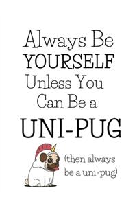 Always Be A Uni-Pug!