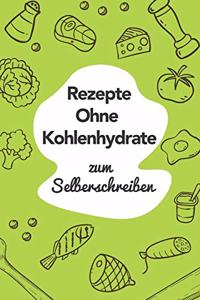 Rezepte ohne Kohlenhydrate zum Selberschreiben