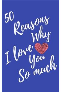 50 Reasons Why I Love You So Much: Blue Lined Love Journal For Gift - Notebook For Men Women - Ruled Writing Diary - 5x8 102 pages