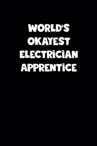 World's Okayest Electrician Apprentice Notebook - Electrician Apprentice Diary - Electrician Apprentice Journal - Funny Gift for Electrician Apprentice