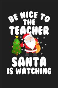 Be Nice To The Teacher Santa Is Watching