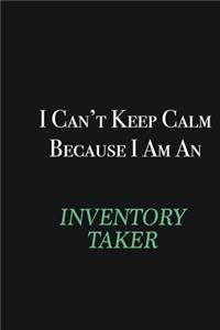 I cant Keep Calm because I am an Inventory Taker