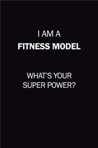 I Am A Fitness Model, What's Your Super Power?