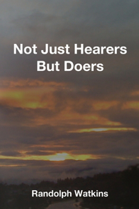 Not Just Hearers But Doers