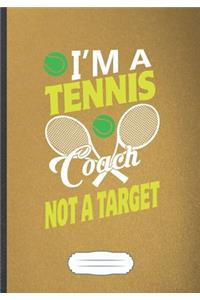 I'M A Tennis Coach Not A Target