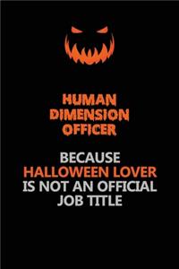 Human Dimension Officer Because Halloween Lover Is Not An Official Job Title