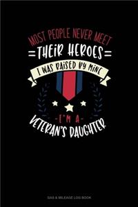 Most People Never Meet Their Heroes I Was Raised By Mine I'm A Veteran's Daughter