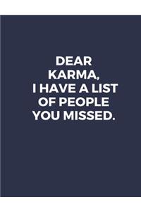 Dear Karma, I Have A List Of People You Missed.