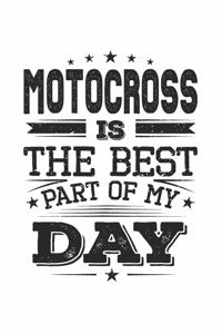 Motocross Is The Best Part Of My Day