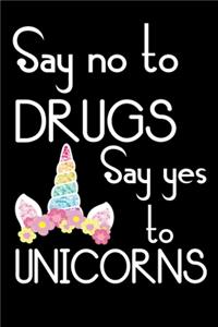Say No To Drugs Say Yes To Unicorn