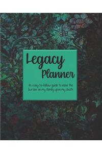 Legacy Planner, An easy-to-follow guide to ease the burden on my family