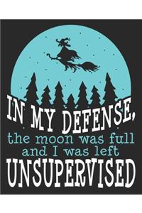 In My Defense, The Moon Was Full And I Was Left Unsupervised