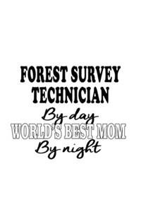 Forest Survey Technician By Day World's Best Mom By Night