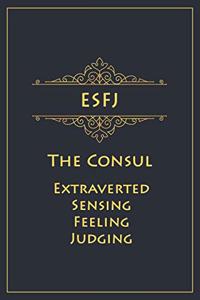 ESFJ - The Consul (Extroverted, Sensing, Feeling, Judging): Myers-Briggs Notebook for Providers/Consuls - 120 pages, 6x9