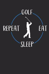 Golf Eat Sleep Repeat