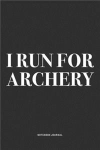 I Run For Archery
