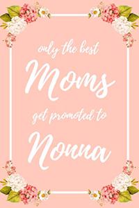 Only the Best Moms Get Promoted to Nonna: 6x9" Lined Notebook/Journal Funny Family Baby Announcement, Baby Reveal Gift Idea