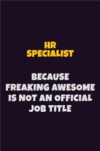 HR specialist, Because Freaking Awesome Is Not An Official Job Title