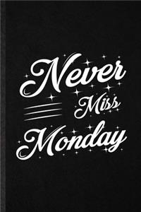 Never Miss Monday